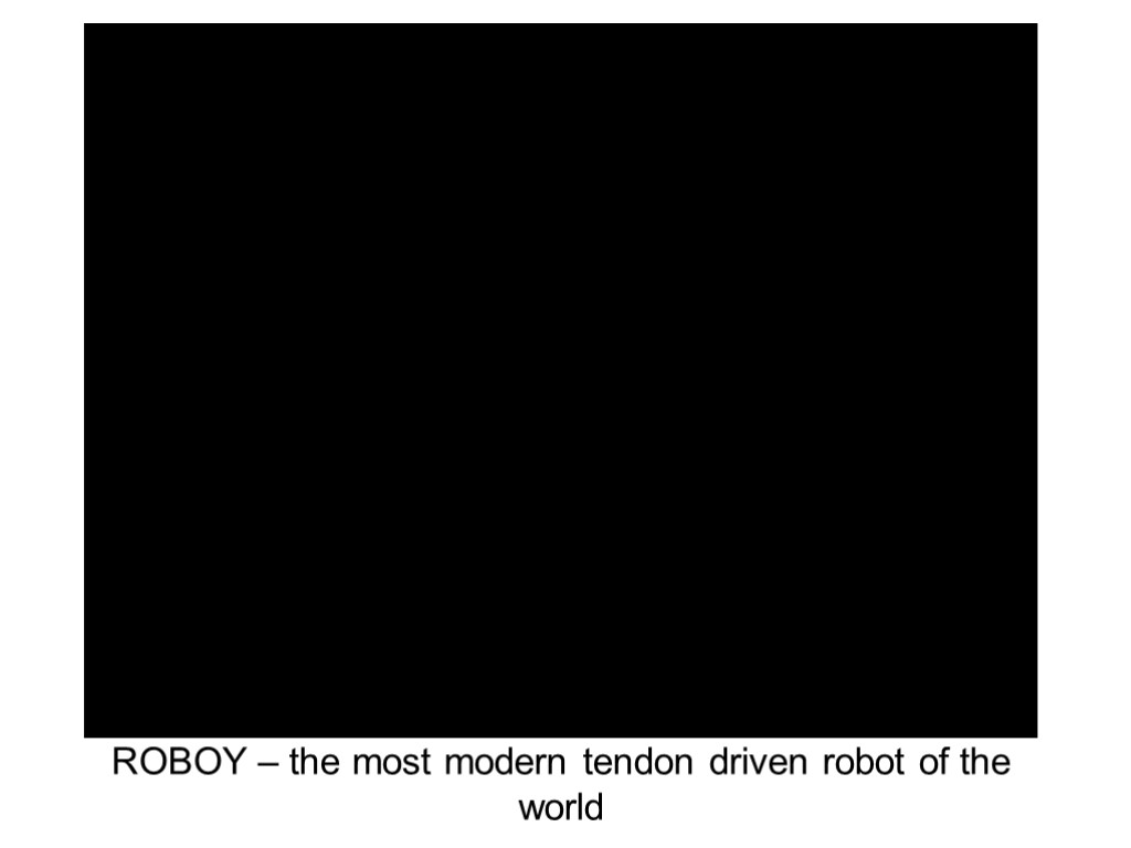 ROBOY – the most modern tendon driven robot of the world